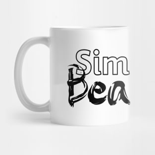 Simple is beautiful - black text Mug